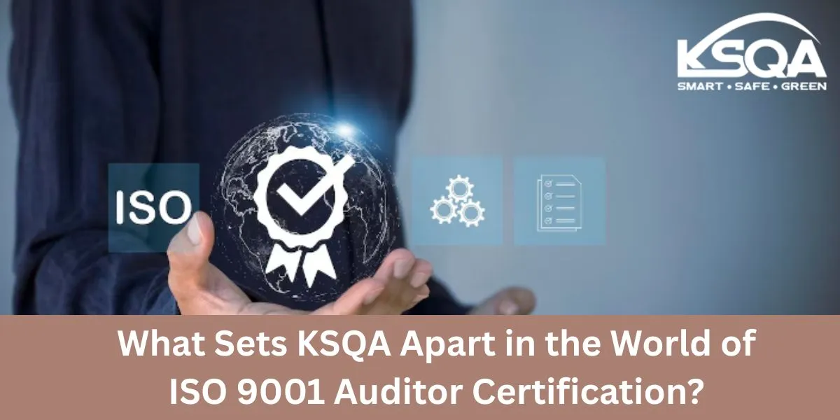 Why Choose KSQA for ISO 9001 Auditor Certification?
